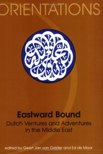 Beispielbild fr Eastward bound: Dutch ventures and adventures in the Middle East. zum Verkauf von Kloof Booksellers & Scientia Verlag