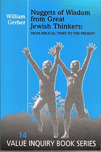 Stock image for Nuggets of Wisdom from Great Jewish Thinkers: From Biblical Times to the Present: 14 (Value Inquiry Book Series) for sale by Langdon eTraders