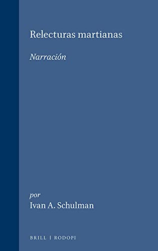 Relecturas Martianas: Narracion Y Nacion (Teoria Literaria ; 14) (9789051837360) by Schulman, Ivan A.