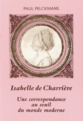 Beispielbild fr Isabelle de Charrire. Une correspondance au seuil du monde moderne. zum Verkauf von Antiquariaat Schot