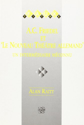 Beispielbild fr A.C. Friedel et "Le Nouveau Theatre Allemand" [inscribed] zum Verkauf von Second Story Books, ABAA