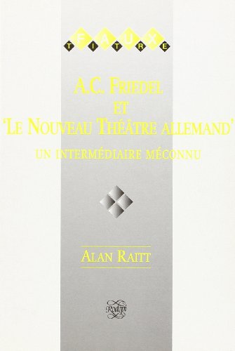 Imagen de archivo de A.C. Friedel et "Le Nouveau Theatre Allemand" [inscribed] a la venta por Second Story Books, ABAA