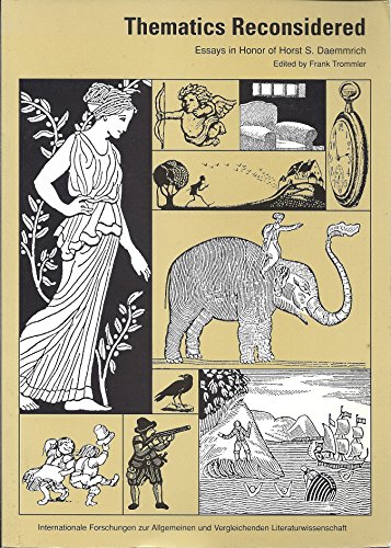 Stock image for Thematics Reconsidered: Essays in Honor of Horst S. Daemmrich (Internationale Forschungen Zur Allgemeinen Und Vergleichenden) for sale by Wonder Book