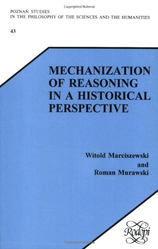 Stock image for Mechanization of Reasoning in a Historical Perspective (Poznan Studies in the Philosophy of the Sciences & the Humanities S.) for sale by Revaluation Books