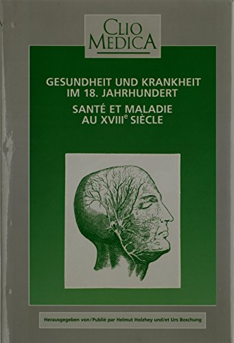 Stock image for Gesundheit Und Krankheit Im 18.Jahrhundert/Sante Et Maladie Au XVIII Siecle Holzhey, Helmut Von and Boschung, Urs for sale by The Compleat Scholar