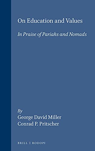 Imagen de archivo de On Education and Values. In Praise of Pariahs and Nomads. (Value Inquiry Book Series , No 34) a la venta por Webster's Bookstore Cafe, Inc.