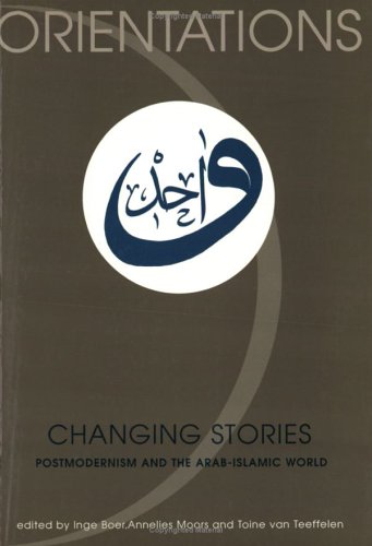 9789051838916: Changing Stories: Postmodernism and the Arab-islamic World