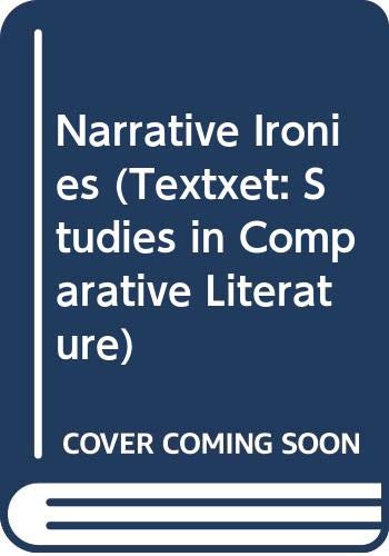 Narrative ironies (Text) (Textxet: Studies in Comparative Literature) (9789051839173) by Gerald Gillespie; PRIER, Raymond A.