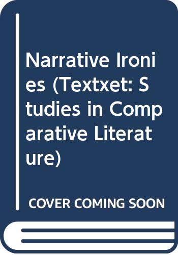 Narrative Ironies.(Textxet. Studies in Comparative Literature. 5) (9789051839180) by Gerald Gillespie; PRIER, Raymond A.