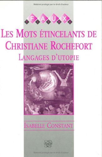 Stock image for Les Mots tincelants de Christiane Rochfort. Langages d'utopie. for sale by Antiquariaat Schot