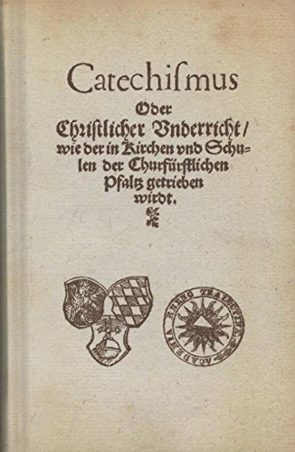 Beispielbild fr Catechismus oder Christlicher Unterricht, wie in Kirchen und Schulen der Churfurstlichen Pfalz getrieben wirdt zum Verkauf von medimops