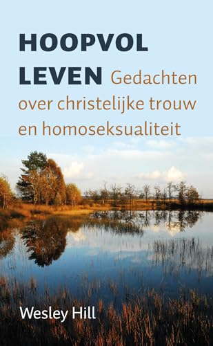 9789051945638: Hoopvol leven: Gedachten over christelijke trouw en homoseksualiteit (Dutch Edition)