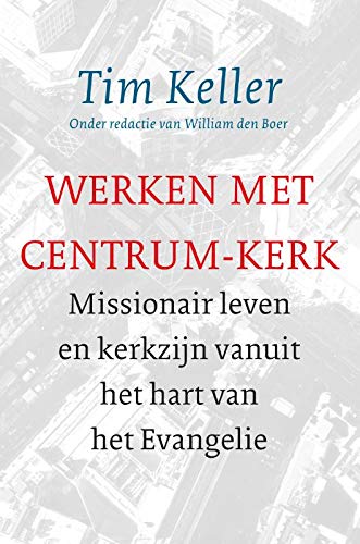 Beispielbild fr Werken met Centrum-Kerk: Missionair leven en kerkzijn vanuit het hart van het Evangelie zum Verkauf von Buchpark