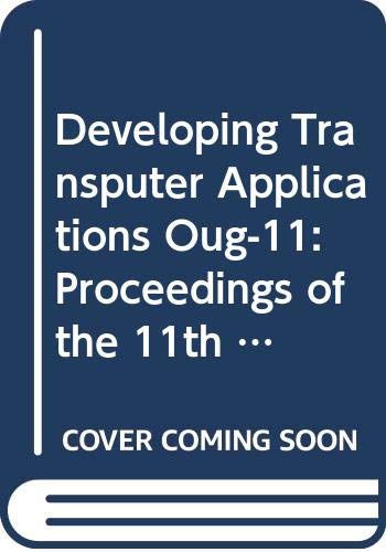 Beispielbild fr Developing Transputer Applications. OUG-11. Proceedings of the 11th occam* User Group. Technical Meeting, 1989, Edinburgh. zum Verkauf von ralfs-buecherkiste