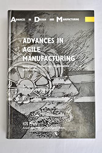 Imagen de archivo de Advances in Agile Manufacturing: Integrating Technology, Organization and People (Advances in Design & Manufacturing): v. 4 a la venta por Robert Fulgham, Bookseller