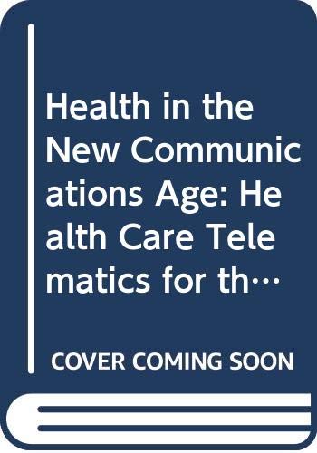 Beispielbild fr Health in the New Communications Age: Health Care Telematics for the 21st Century zum Verkauf von Ammareal