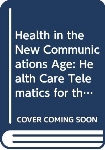 Imagen de archivo de Health in the New Communications Age: Health Care Telematics for the 21st Century a la venta por Ammareal