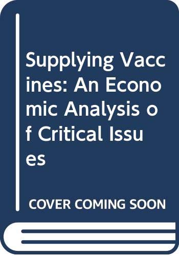 Stock image for Supplying Vaccines An Economic Analysis of Critical Issues for sale by ThriftBooks-Atlanta