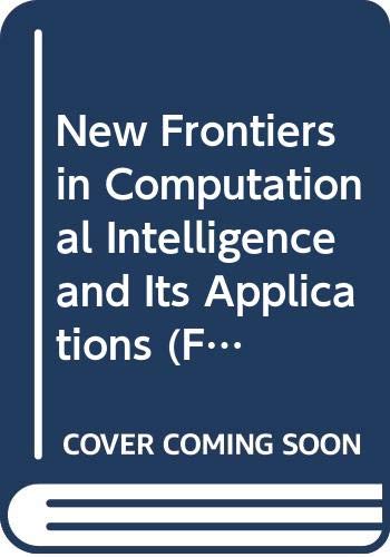 Stock image for New Frontiers in Computational Intelligence and Its Applications (Frontiers in Artificial Intelligence & Applications) (Frontiers in Artificial Intelligence and Applications) for sale by Hay-on-Wye Booksellers