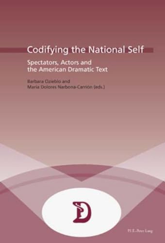 Beispielbild fr Codifying the National Self: Spectators, Actors And the American Dramatic Text zum Verkauf von Revaluation Books