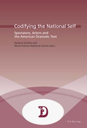 Stock image for Codifying the National Self: Spectators, Actors and the American Dramatic Text (Dramaturgies Textes, Cultures et Representations Texts, Cultures and Performances) for sale by Monster Bookshop