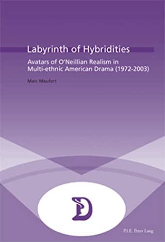 Beispielbild fr Labyrinth of Hybridities: Avatars of O?Neillian Realism in Multi-ethnic American Drama (1972-2003) (Dramaturgies) zum Verkauf von Irish Booksellers