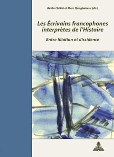 Stock image for Les crivains Francophones Interprtes De L'histoire : Entre Filiation Et Dissidence : Actes Du Coll for sale by RECYCLIVRE