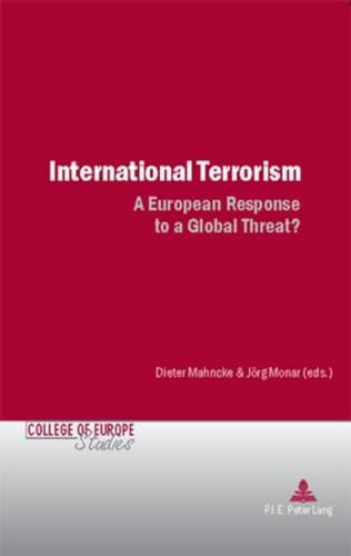 Stock image for International Terrorism: A European Response to a Global Threat? (Cahiers du Coll�ge d'Europe / College of Europe Studies) for sale by Phatpocket Limited