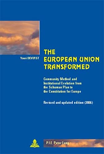9789052010519: The European Union Transformed: Commuinity Method and Institutional Evolution from the Schuman Plan to the Constitutrion for Europe: Community Method ... Plan to the Constitution for Europe: 27