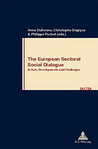 Stock image for The European Sectoral Social Dialogue: Actors, Developments and Challenges (Travail et Soci t / Work and Society) for sale by Mispah books