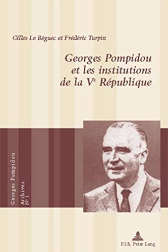 Imagen de archivo de Georges Pompidou et les institutions de la Ve Rpublique (Georges Pompidou ? Archives) (French Edition) a la venta por GF Books, Inc.