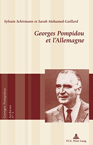 Georges Pompidou et lâ€™Allemagne (Georges Pompidou â€“ Archives) (French Edition) (9789052010588) by Schirmann, Sylvain; Mohamed-Gaillard, Sarah