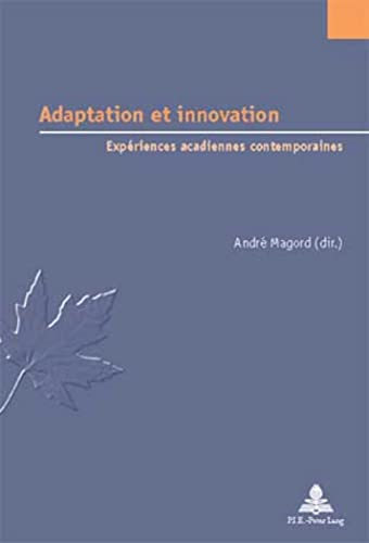 Beispielbild fr Adaptation et Innovation : Expriences Acadiennes Contemporaines zum Verkauf von Better World Books