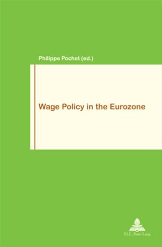 Wage Policy in the Eurozone (Travail et SociÃ©tÃ© / Work and Society) (9789052011011) by Pochet, Philippe