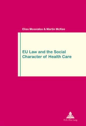 EU Law and the Social Character of Health Care: Second Printing (Travail et SociÃ©tÃ© / Work and Society) (9789052011103) by McKee, Martin; Mossialos, Elias