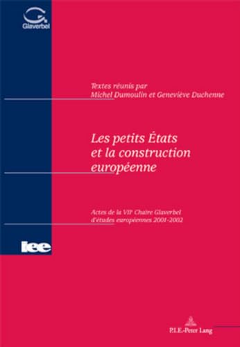 Les petits Ã‰tats et la construction europÃ©enne: Actes de la VII e Chaire Glaverbel dâ€™Ã©tudes europÃ©ennes 2001-2002 (Actes de la Chaire Glaverbel d'Ã©tudes europÃ©ennes) (English and French Edition) (9789052011127) by Dumoulin, Michel; Duchenne, GeneviÃ¨ve