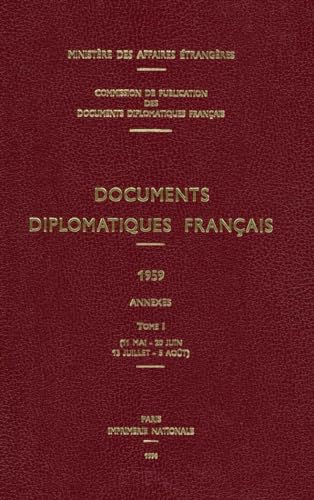 Stock image for Documents Diplomatiques Franais 1959 Tome I Annexes 11 Mai 20 Juin 13 Juillet 5 Aot 15 Documents Diplomatiques Franais Depuis 1954, Sous La Dire for sale by PBShop.store US