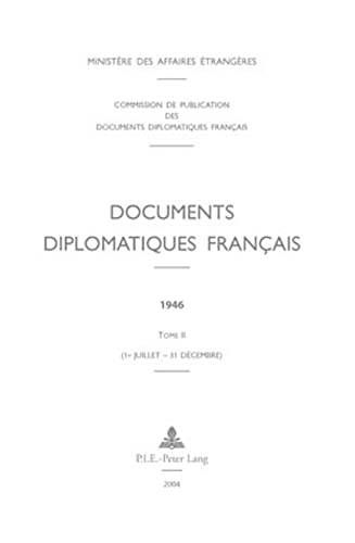 Documents diplomatiques français : 1946. Tome II. (1er juillet - 31 décembre) - Ministere Des Affaires Etrangeres Commis
