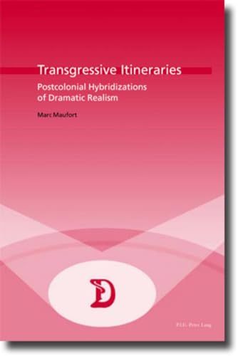 9789052011783: Transgressive Itineraries: Postcolonial Hybridizations of Dramatic Realism: v. 9