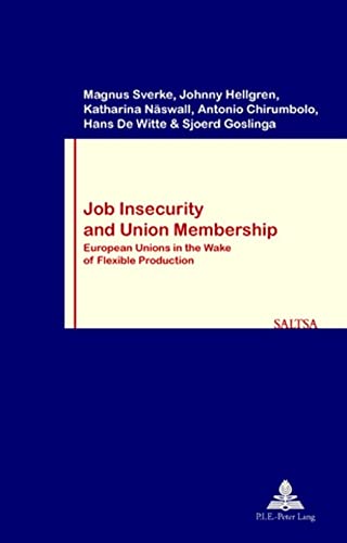 Beispielbild fr Job Insecurity and Union Membership: European Unions in the Wake of Flexible Production (Travail et Socit / Work and Society) [Paperback] Sverke, Magnus; Hellgren, Johnny; Nswall, Katharina and Chirumbolo, Antonio zum Verkauf von Brook Bookstore