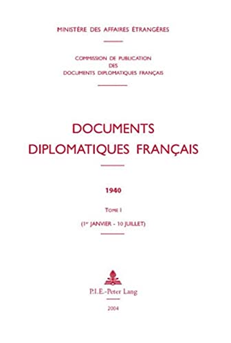 9789052012056: Documents diplomatiques franais: 1940 – Tome I (1er janvier – 10 juillet) (Documents diplomatiques franais – 1939–1944, sous la direction d’Andr Kaspi) (French Edition)