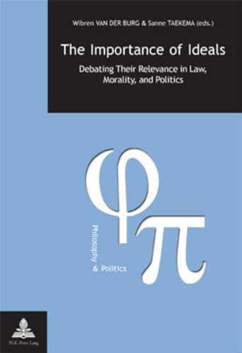 Stock image for Importance Of Ideals: Debating Their Relevance In Law, Morality, And Politics for sale by Revaluation Books