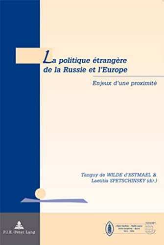 9789052012308: La Politique trangre de la Russie Et l'Europe: Enjeux d'Une Proximit: 2 (Gopolitique Et Rsolution Des Conflits / Geopolitics and Co)