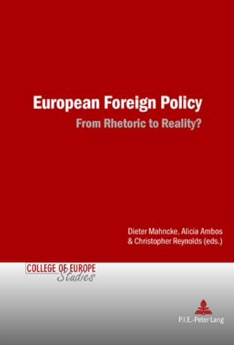 European Foreign Policy: From Rhetoric to Reality? (Cahiers du CollÃ¨ge dâ€™Europe / College of Europe Studies) (9789052012476) by Mahncke, Dieter; Reynolds, Christopher; Ambos, Alicia