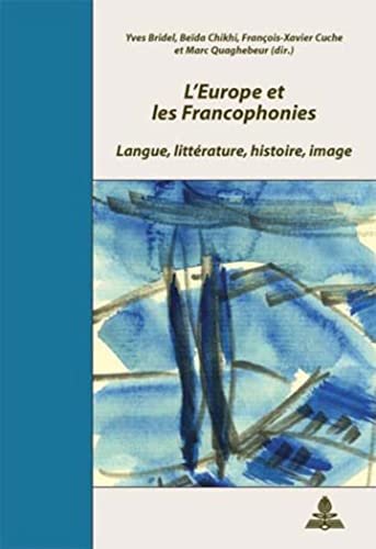 Beispielbild fr L'Europe et les Francophonies: Langue, littrature, histoire, image zum Verkauf von Ammareal