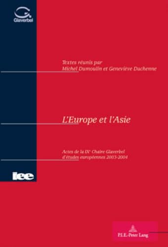 Lâ€™Europe et lâ€™Asie: Actes de la IX e Chaire Glaverbel dâ€™Ã©tudes europÃ©ennes 2003-2004 (Actes de la Chaire Glaverbel d'Ã©tudes europÃ©ennes) (English and French Edition) (9789052012636) by Dumoulin, Michel; Duchenne, GeneviÃ¨ve