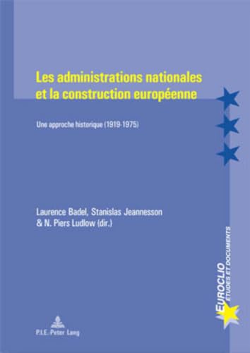 9789052012643: Les administrations nationales et la construction europenne : une approche historique 1920-1975: Une approche historique (1919-1975): 31 (Euroclio)