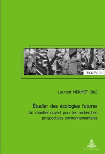 Beispielbild fr tudier des cologies futures Un chantier ouvert pour les recherc zum Verkauf von Librairie La Canopee. Inc.