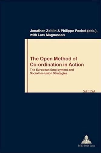 9789052012803: OPEN METHOD OD CO-ORDINATION IN ACTION - WORK & SOC 49: EUROPEAN EMPLOYMENT & SOCIAL INCLUSION STRATEGIES (Travail & Societe - Work & Society)