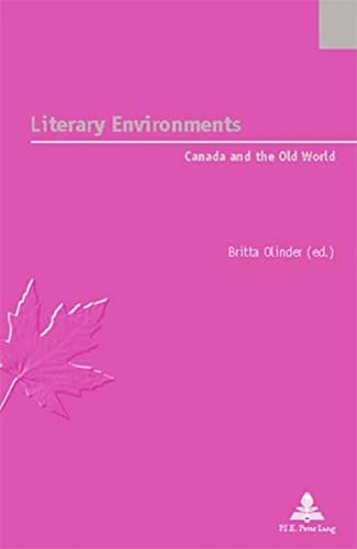 9789052012964: Literary Environments: Canada and the Old World (tudes canadiennes – Canadian Studies)